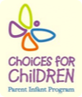 Choices for Children Parent Infant Program - Early Intervention
